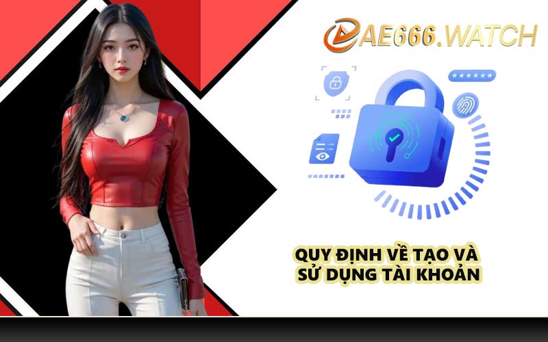 Quy định về tạo và sử dụng tài khoản