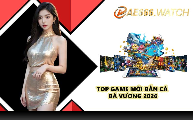 Top game mới bắn cá bá vương 2026